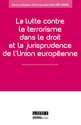 la lutte contre le terrorisme dans le droit et la jurisprudence de l'union européenne