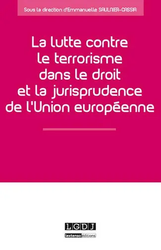 La lutte contre le terrorisme dans le droit et la jurisprudence de l'Union européenne