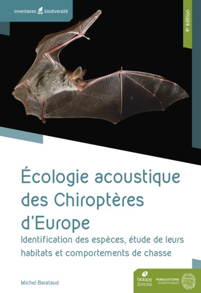 Ecologie acoustique des chiroptères d'Europe : identification des espèces, étude de leurs habitats et comportements de chasse