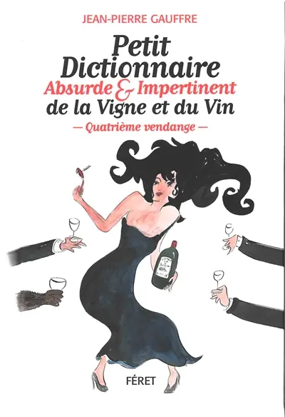 Petit dictionnaire absurde & impertinent de la vigne et du vin