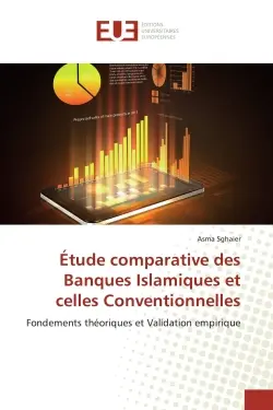 Etude comparative des Banques Islamiques et celles Conventionnelles : Fondements théoriques et Validation empirique