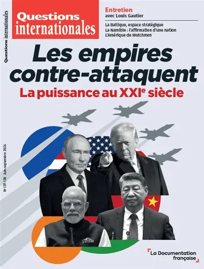Questions internationales, n° 137-138. Les empires contre-attaquent : la puissance au XXIe siècle Questions internationales, n° 137-138. Les empires contre-attaquent : la puissance au XXIe siècle