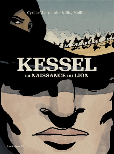 Kessel : la naissance du lion - Cyrille Charpentier