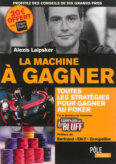 La machine à gagner : toutes les stratégies pour gagner au poker
