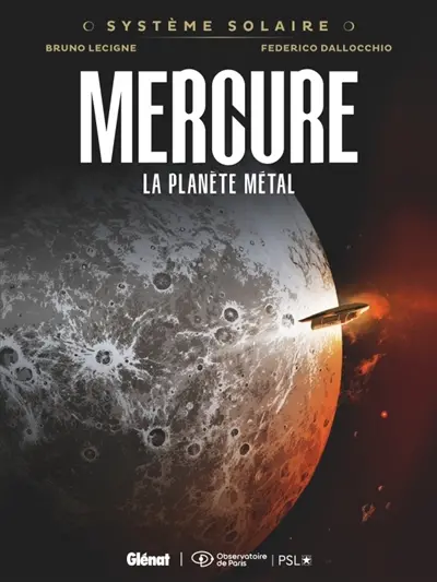 Système solaire. Vol. 7. Mercure : la planète métal