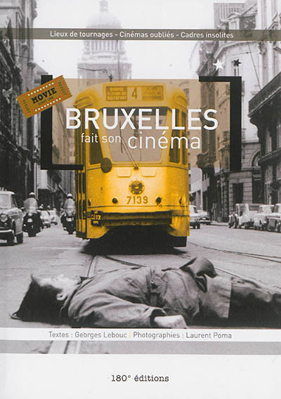 Bruxelles fait son cinéma : lieux de tournages, cinémas oubliés, cadres insolites
