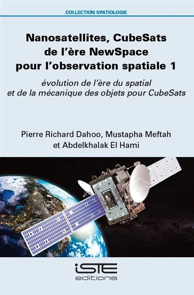 Nanosatellites, CubeSats de l'ère NewSpace pour l'observation spatiale. Vol. 1. Evolution de l'ère du spatial et de la mécanique des objets pour CubeSats