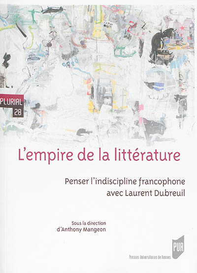 l'empire de la littérature : penser l'indiscipline francophone avec laurent dubreuil