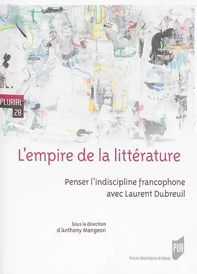 L'empire de la littérature : penser l'indiscipline francophone avec Laurent Dubreuil
