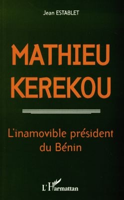 Mathieu Kerekou, 1933-1996 : l'inamovible président du Bénin
