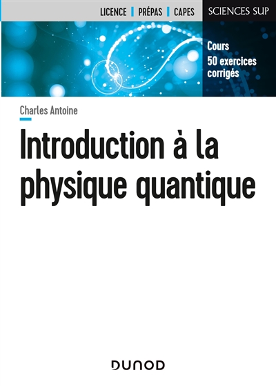 Introduction à la physique quantique : cours, 50 exercices corrigés