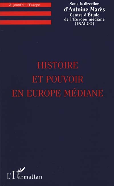 Histoire et pouvoir en Europe médiane