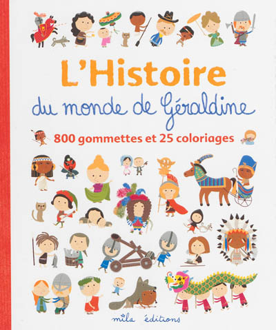 L'histoire du monde de Géraldine : 800 gommettes et 25 coloriages