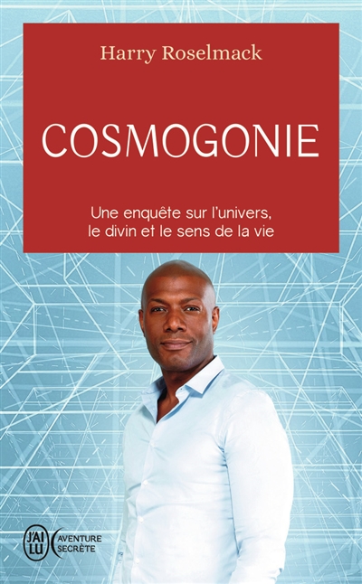 cosmogonie : une enquête sur l'univers, le divin et le sens de la vie