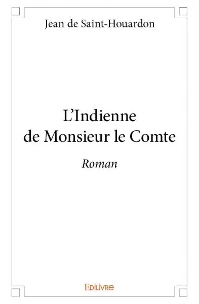 L'indienne de monsieur le comte : Roman