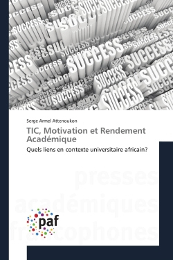 TIC, Motivation et Rendement Academique : Quels liens en contexte universitaire africain ?