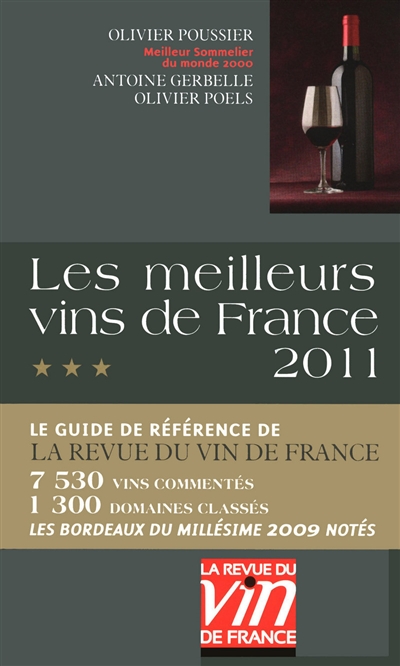 Les meilleurs vins de France 2011 : le guide de référence de la Revue du vin de France : 7.530 vins commentés, 1.300 domaines classés, les bordeaux du millésime 2009 notés