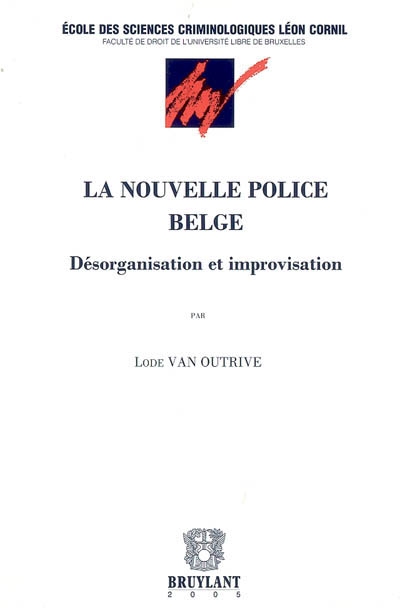 La nouvelle police belge : désorganisation et improvisation