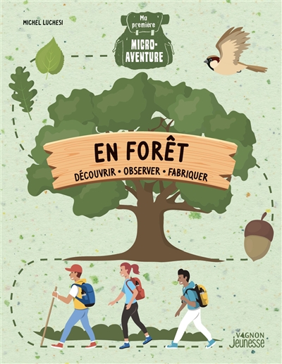 En forêt : découvrir, observer, fabriquer
