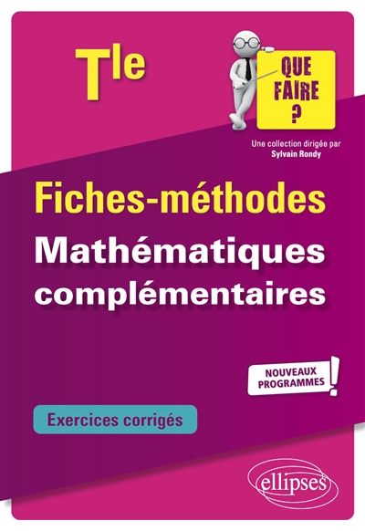 Mathématiques complémentaires terminale : fiches méthodes : nouveaux programmes