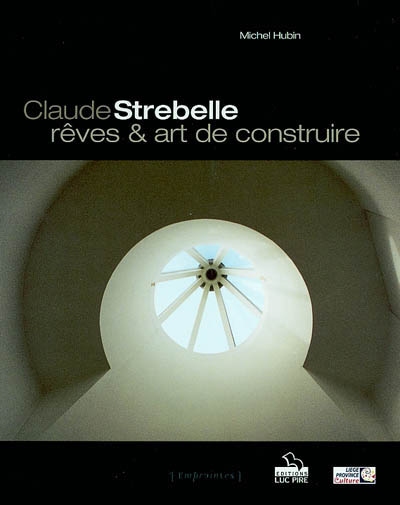 Claude Strebelle, rêves & art de construire