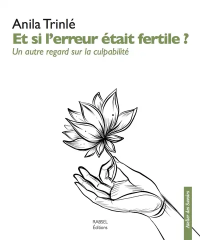 Et si l'erreur était fertile ? : un autre regard sur la culpabilité