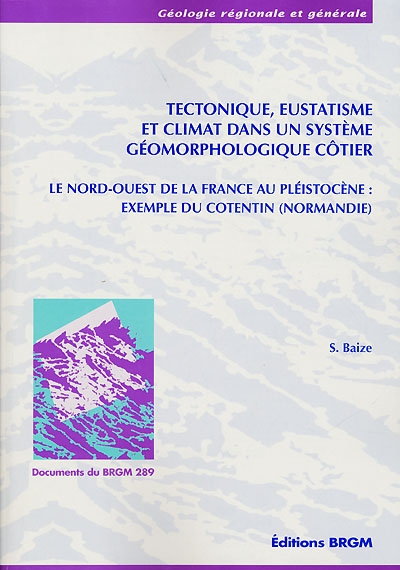 Tectonique, eustatisme et climat dans un système géomorphologique côtier : le nord-ouest de la France au pléistocène : exemple du Cotentin (Normandie)
