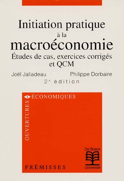 Initiation pratique à la macroéconomie : études de cas, exercices corrigés et QCM