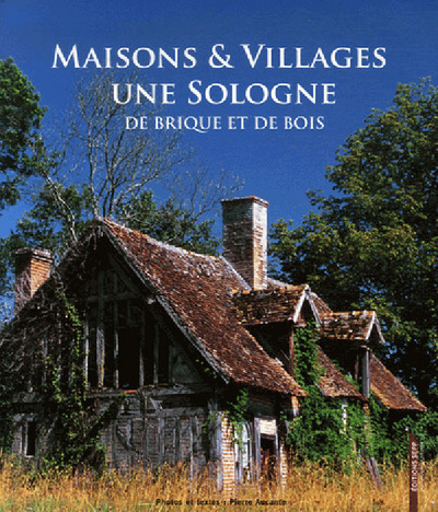Maisons et villages : une Sologne de briques et de bois