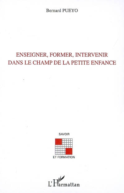 Enseigner, former, intervenir dans le champ de la petite enfance