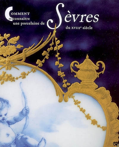 Comment reconnaître une porcelaine de Sèvres du XVIIIe siècle ?