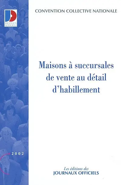 Maisons à succursales de vente au détail d'habillement : convention collective nationale du 30 juin 1972, étendue par arrêté du 8 décembre 1972