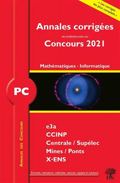Mathématiques, informatique PC : annales corrigées des problèmes posés aux concours 2021 : e3a, CCINP, Centrale-Supélec, Mines-Ponts, X-ENS