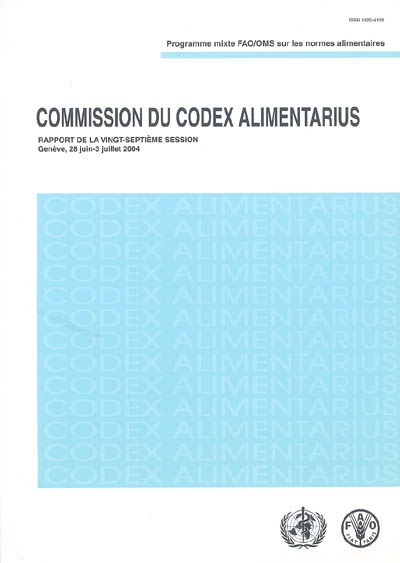 Commission du Codex Alimentarius : rapport de la vingt-septième session, Genève, 28 juin-3 juillet 2004