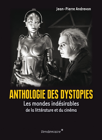 Anthologie des dystopies : les mondes indésirables de la littérature et du cinéma