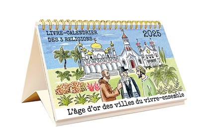 L'âge d'or des villes du vivre-ensemble : livre-calendrier des 3 religions 2025