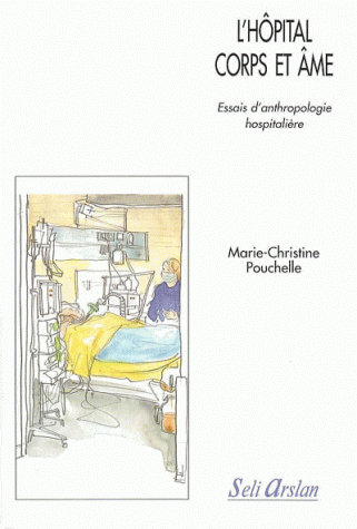 Essais d'anthropologie hospitalière. L'hôpital corps et âme