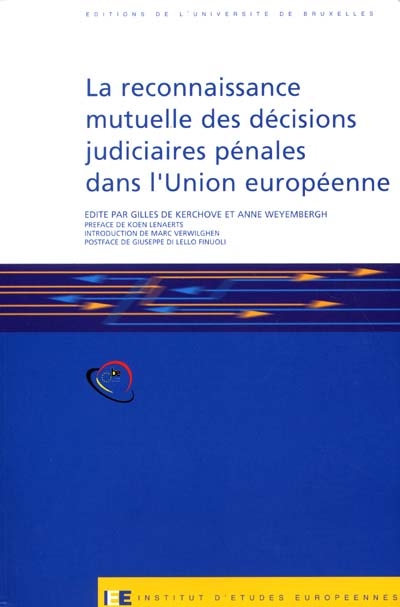 La reconnaissance mutuelle des décisions judiciaires en matière pénale dans l'Union européenne. Mutual recognition of judicial decisions in the penal field within the European Union