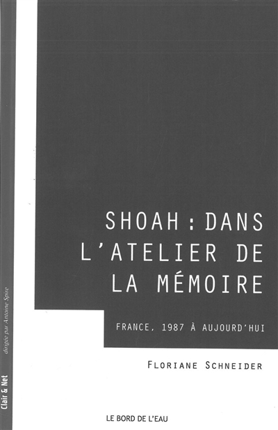 Shoah : dans l'atelier de la mémoire : France, 1987 à aujourd'hui
