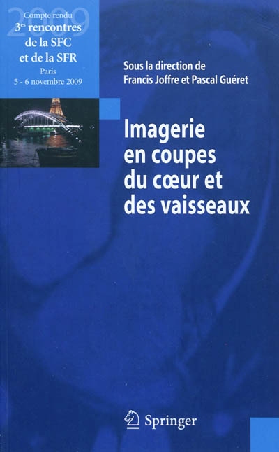 Imagerie en coupes du coeur et des vaisseaux : compte-rendu des 3es rencontres de la SFC et de la SFR : Paris, 5 et 6 novembre 2009