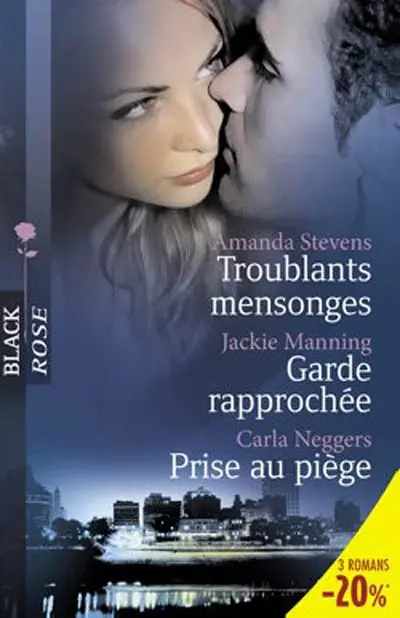 Garde rapprochée. Prise au piège. Troublants mensonges