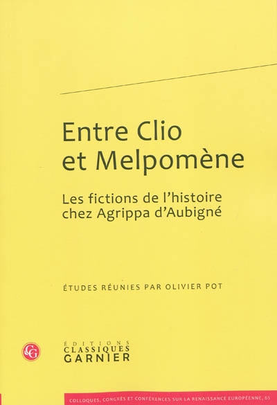 Entre Clio et Melpomène : les fictions de l'histoire chez Agrippa d'Aubigné