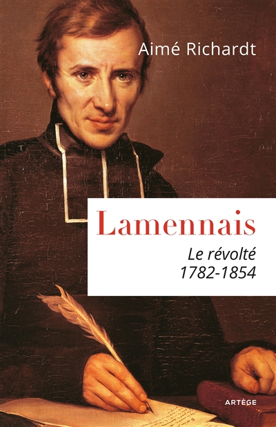 Lamennais, le révolté : 1782-1854 - Aimé Richardt