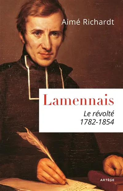 Lamennais, le révolté : 1782-1854