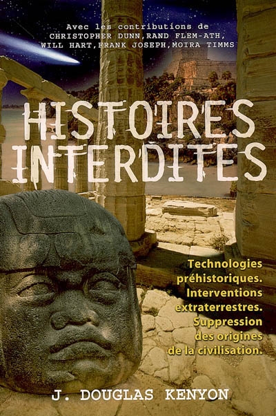 histoires interdites : technologies préhistoriques, interventions extraterrestres, origines cachées de la civilisation