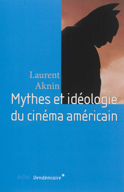Mythes et idéologie du cinéma américain