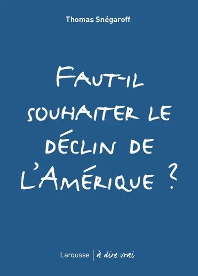 Faut-il souhaiter le déclin de l'Amérique ?