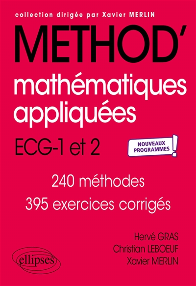 Méthod' mathématiques appliquées, informatique, ECG-1 et 2 : 240 méthodes, 395 exercices corrigés : nouveaux programmes