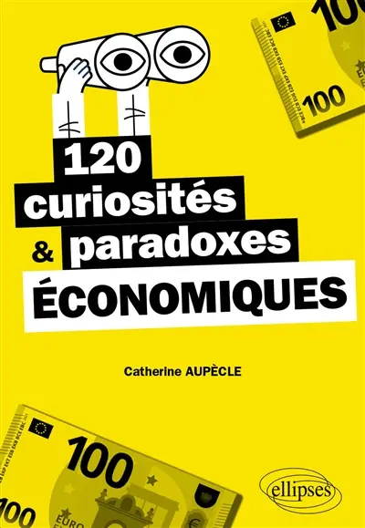 120 curiosités et paradoxes économiques
