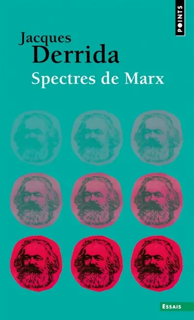 Spectres de Marx : l'état de la dette, le travail du deuil et la nouvelle internationale : suivi d'un débat inédit avec Etienne Balibar